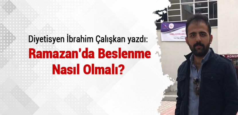 RAMAZAN’DA BESLENME NASIL OLMALI?