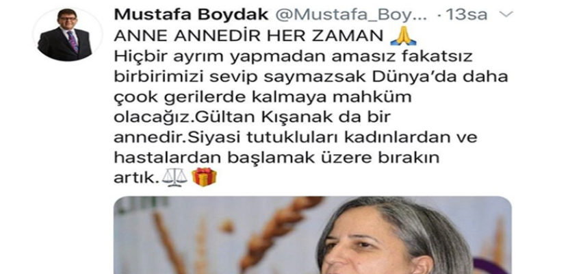 MUSTAFA BOYDAK ANNELER GÜNÜNDE HDP’Lİ KIŞANAK’I PAYLAŞTI