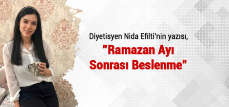 RAMAZAN AYI SONRASI BESLENME