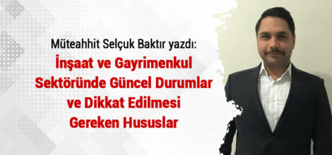 İNŞAAT VE GAYRİMENKUL İŞLERİNİZ İÇİN BUNLARA DİKKAT EDİN