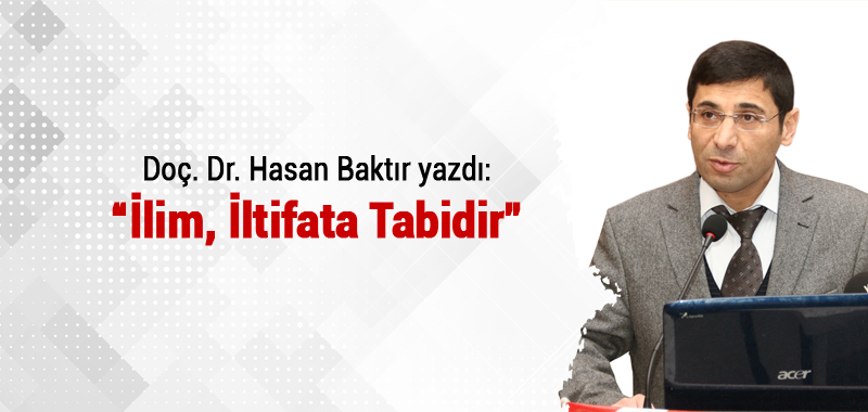 doc-dr-hasan-baktir-ilim-iltifata-tabidir