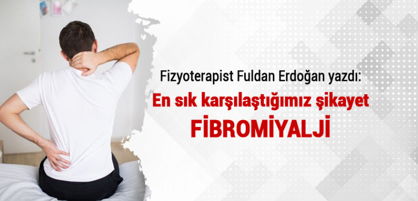 EN SIK KARŞILAŞTIĞIMIZ ŞİKAYET FİBROMİYALJİ