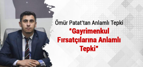 GAYRİMENKUL FIRSATÇILARINA ANLAMLI TEPKİ