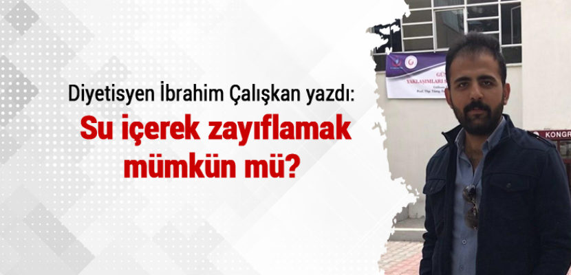 SU İÇEREK ZAYIFLAMAK MÜMKÜN MÜ?