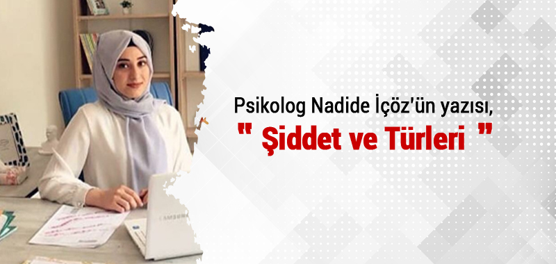 psikolog-nadide-icoz-kose-yazisi-siddet-ve-turleri